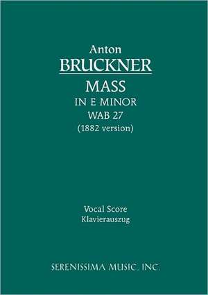 Mass in E Minor, Wab 27 (1882 Version) - Vocal Score: Gelobet Sie Der Herr, Mein Gott, Bwv 129 - Vocal Score de Anton Bruckner