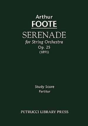 Serenade for String Orchestra, Op. 25 - Study Score: Composer's Orchestration - Study Score de Arthur Foote