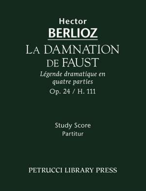 La Damnation de Faust, Op. 24 - Study Score: Study Score