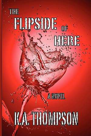 The Flipside of Here de K. a. Thompson