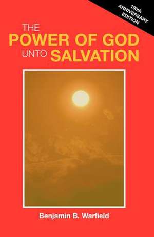 The Power of God Unto Salvation (Paper) de Benjamin B. Warfield