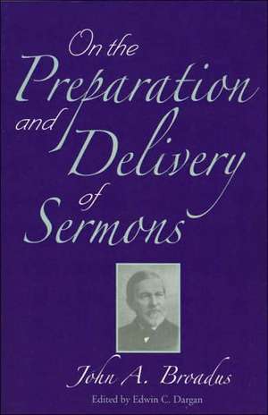 On the Preparation and Delivery of Sermons de John A. Broadus