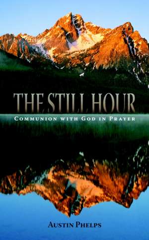 The Still Hour de Austin Phelps