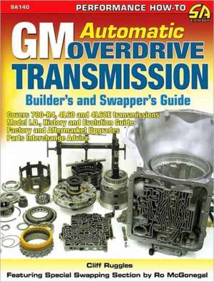 GM Automatic Overdrive Transmission Builder's and Swapper's Guide de Cliff Ruggles