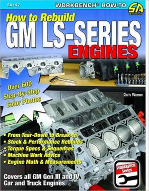 How to Rebuild GM LS-Series Engines de Chris Werner