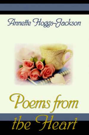 Poems from the Heart de Annette Hoggs-Jackson