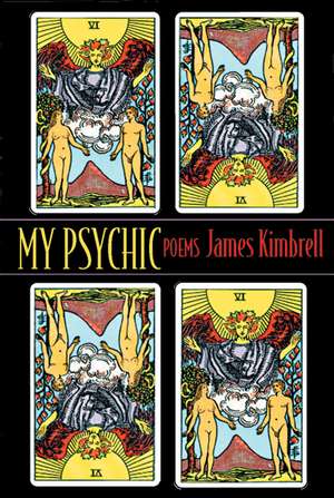 My Psychic: Poems de James Kimbrell