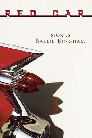 Red Car: Stories de Sallie Bingham