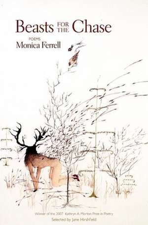 Beasts for the Chase: Poems de Monica Ferrell