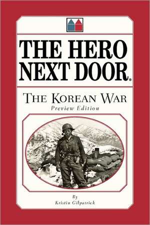 The Hero Next Door the Korean War Preview Edition de Kristin Gilpatrick