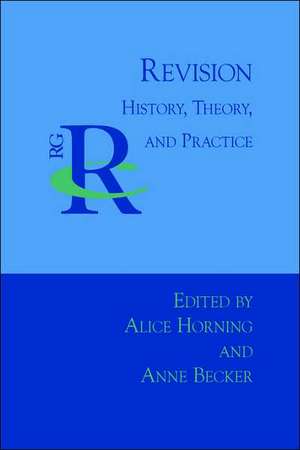 Revision: History, Theory, and Practice de Alice Horning