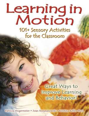 Learning in Motion: 101+ Sensory Activities for the Classroom de Patricia Angermeier