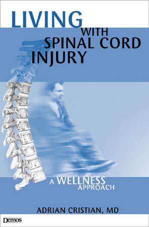 Living with Spinal Cord Injury: A Wellness Approach de Adrian Cristian