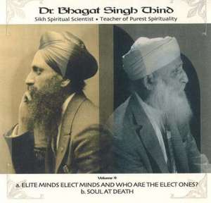 Elite Minds, Elect Minds & Who are the Elect Ones? / Soul at Death de Dr. Bhagat Singh Thind