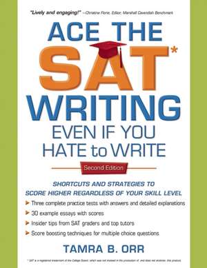 Ace the SAT Writing Even If You Hate to Write de Tamra B. Orr