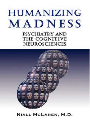 Humanizing Madness de Niall McLaren