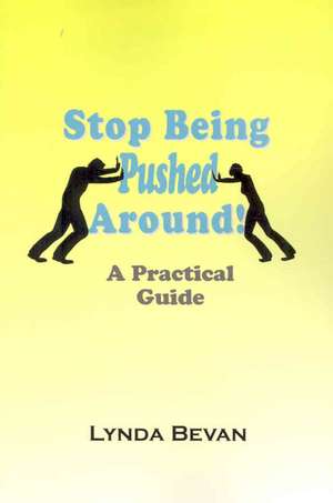 Stop Being Pushed Around! de Lynda Bevan