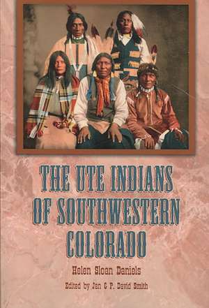 The Ute Indians of Southwestern Colorado de Helen Sloan Daniels