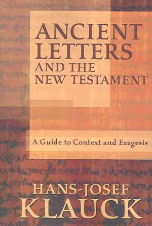 Ancient Letters and the New Testament de ThD Klauck, Hans-Josef