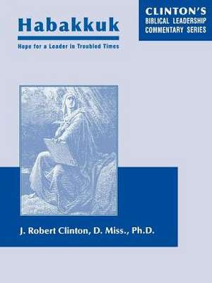 Habakkuk--Hope for a Leader in Troubled Times de J. Robert Clinton