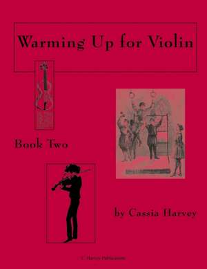 Warming Up for Violin, Book Two de Cassia Harvey