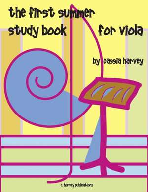 The First Summer Study Book for Viola de Cassia Harvey
