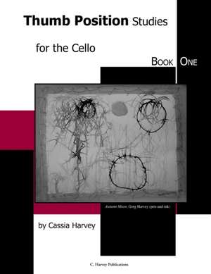 Thumb Position Studies for the Cello, Book One de Cassia Harvey