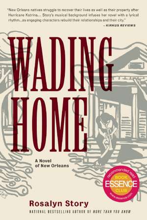 Wading Home: A Novel of New Orleans de Rosalyn Story