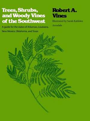 Trees, Shrubs, and Woody Vines of the Southwest de Robert A. Vines