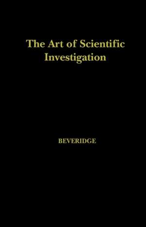 The Art of Scientific Investigation de W. I. Beveridge