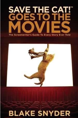 Save the Cat! Goes to the Movies de Blake Snyder