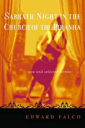 Sabbath Night in the Church of the Piranha: A Structure for an Intelligence Revolution de Ed Falco