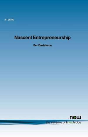 Nascent Entrepreneurship: Empirical Studies and Developments de Per Davidsson