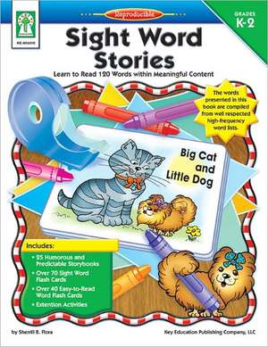 Sight Word Stories, Grades K - 2: Learn to Read 120 Words Within Meaningful Content de Sherrill B. Flora