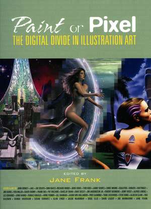 Paint or Pixel: The Digital Divide in Illustration Art de Jane Frank