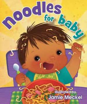 Noodles for Baby de Jamie Meckel