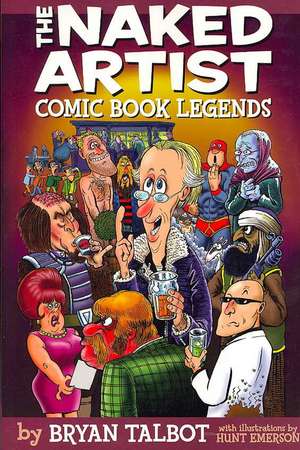 The Naked Artist...And Other Comic Book Legends de Bryan Talbot