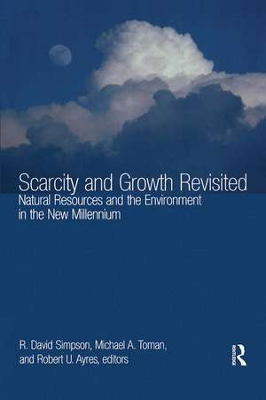 Scarcity and Growth Revisited: Natural Resources and the Environment in the New Millenium de R. David Simpson