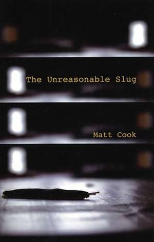 The Unreasonable Slug de Matt Cook