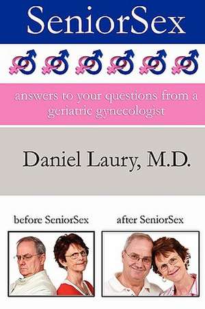 Seniorsex: Answers to Your Questions from a Geriatric Gynecologist de Daniel Laury