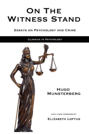 On the Witness Stand: Essays on Psychology and Crime de Hugo Munsterberg