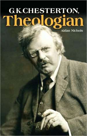 G.K. Chesterton, Theologian de Aidan Nichols