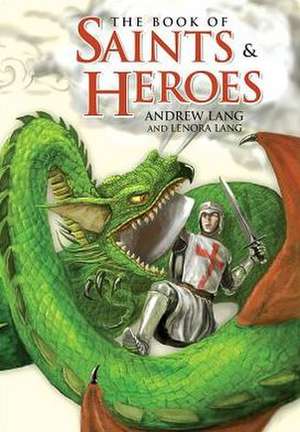 The Book of Saints and Heroes de Andrew Lang