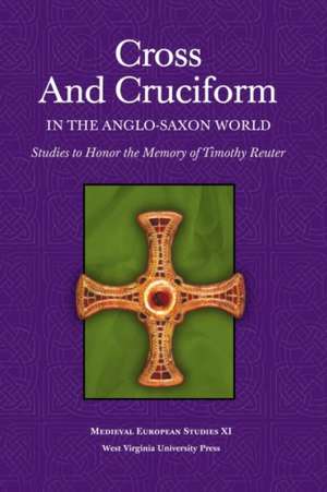 CROSS AND CRUCIFORM IN THE ANGLO-SAXON WORLD: STUDIES TO HONOR THE MEMORY OF TIMOTHY REUTER de SARAH LARRATT KEEFER