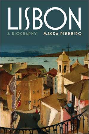 Lisbon: A Biography de Magda Pinheiro