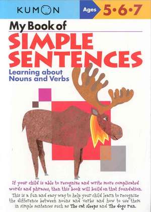 My Book of Simple Sentences: Learning about Nouns and Verbs de Kumon Publishing