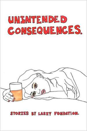 Unintended Consequences de Larry Fondation