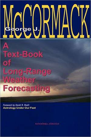 Text-Book of Long Range Weather Forecasting de George J. McCormack