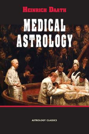 Medical Astrology de Heinrich Daath