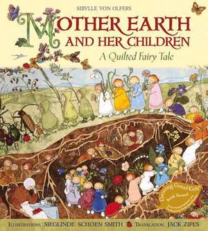 Mother Earth and Her Children: A Quilted Fairy Tale de Sibylle Von Olfers